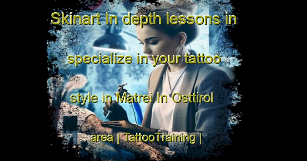 Skinart In-depth lessons in specialize in your tattoo style in Matrei In Osttirol area | TattooTraining | TattooClasses | SkinartTraining-Austria